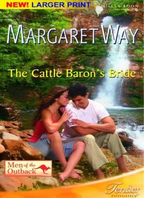 The Cattle Baron's Bride (Mills & Boon Romance) (Men of the Outback, Book 2) (,