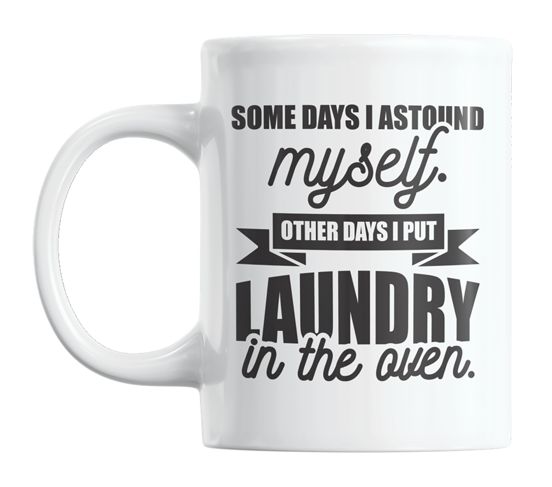 I Put Laundry in the Oven, Funny Joke or Humor Quotes Coffee & Tea Mug