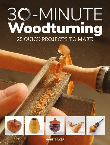 30-Minute Woodturning by Mark Baker - - Image 8