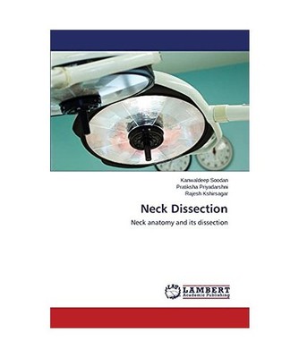 Neck Dissection: Neck anatomy and its dissection: Neck anatomy and its dissectio