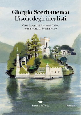 L'ISOLA DEGLI IDEALISTI  - SCERBANENCO GIORGIO - La nave di Teseo