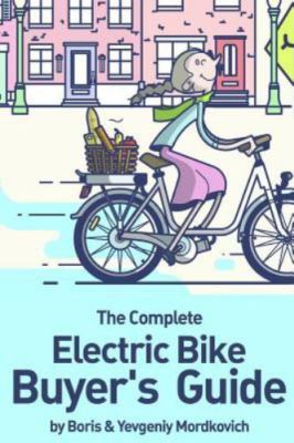 The Complete Electric Bike Buyer's Guide, Brand New, Free shipping in the US