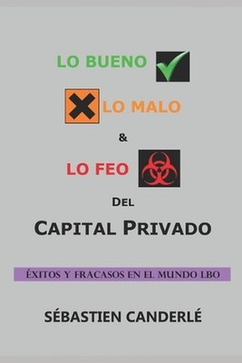 Lo Bueno, lo Malo y lo Feo del Capital Privado: ?xitos y fracasos en el mundo LB