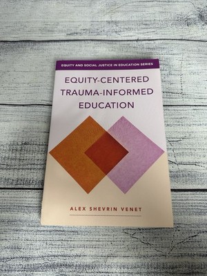 Equity-Centered Trauma-Informed Education (Equity and Social Justice in E - GOOD