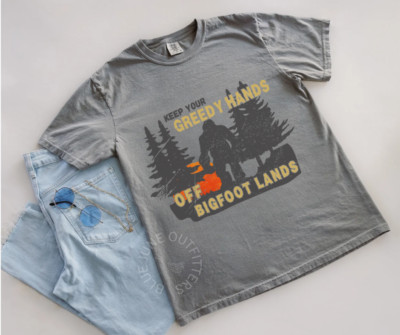 GREEDY HANDS OFF BIGFOOT LANDS | SAVE OUR NATIONAL PARKS BIGFOOT TEE | FDT TEE