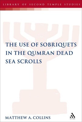 The Use of Sobriquets in the Qumran Dead Sea Scrolls by Dr Matthew A. Collins (E