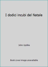 I dodici incubi del Natale by John Updike