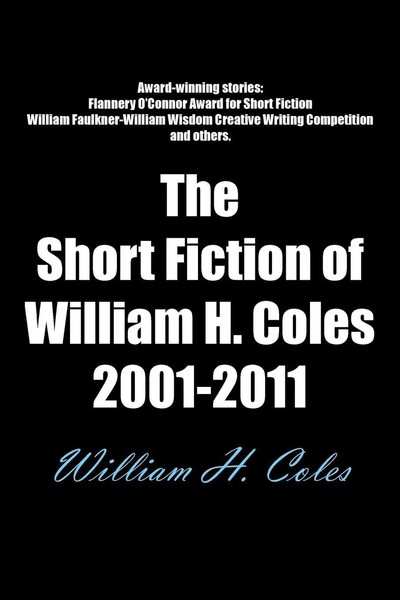 William H. Coles | The Short Fiction Of William H. Coles 2001-2011 | Taschenbuch-image