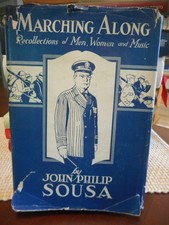 Marching Along Recollections Of Men, Women & Music John Philip Sousa ( 1928 HC)