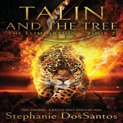 Talin and the Tree The Elimination - Book 2 Stephanie DosSantos P