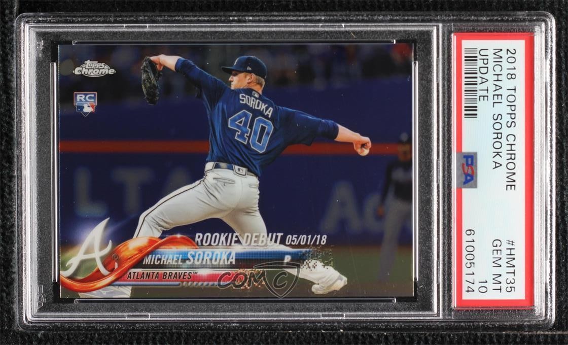 2018 Topps Chrome Update Rookie Debut Mike Soroka PSA 10 GEM MT Rookie RC