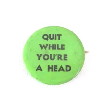 Vintage Quit While You're Ahead Button Hippie Counter Culture Sandyval Pin