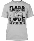 Dad And Daughter Love Never End D T-Shirt