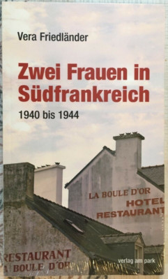 Vera Friedländer: Zwei Frauen in Südfrankreich. 1940 - 1944, originalverschweißt