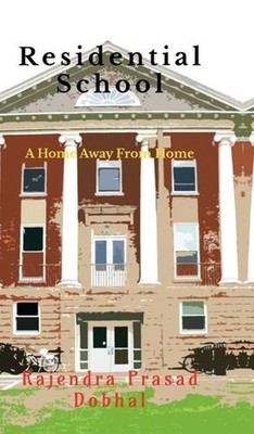 Residential School: A Home Away From Home by Rajendra Prasad Dobhal Hardcover Bo