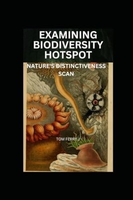 Examining Biodiversity Hotspot Nature's Distinctiveness - Paperback NEW TOM. FER
