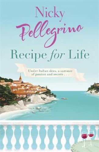 Recipe for Life by Nicky Pellegrino by Pellegrino, Nicky [Paperback]