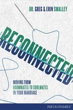Reconnected: Moving from Roommates to Soulmates in Marriage (Focus on the Fa...