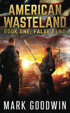 False Flag: A Post-Apocalyptic Tale of America's Impending Demise (American ...