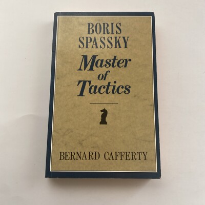 BORIS SPASSKY - MASTER OF TACTICS: SPASSKY'S 100 BEST By Bernard Cafferty B24