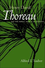 Henry David Thoreau and the Moral Agency of Knowing by Alfred I. Tauber