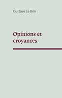 Gustave Le Bon | Opinions Et Croyances | Taschenbuch | FranzöSisch (2021)