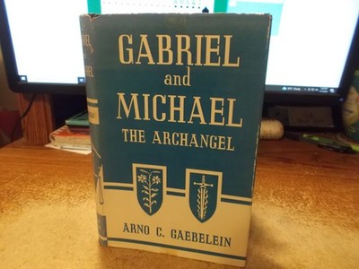 Gabriel and Michael The Archangel - Arno Gaebelein - 1945 - HC/DJ