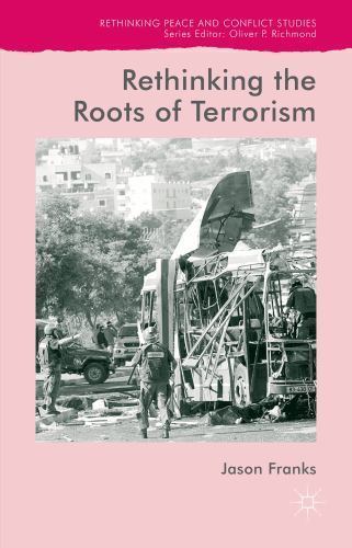 Rethinking Peace and Conflict Studies: Rethinking the Roots of Terrorism by ...