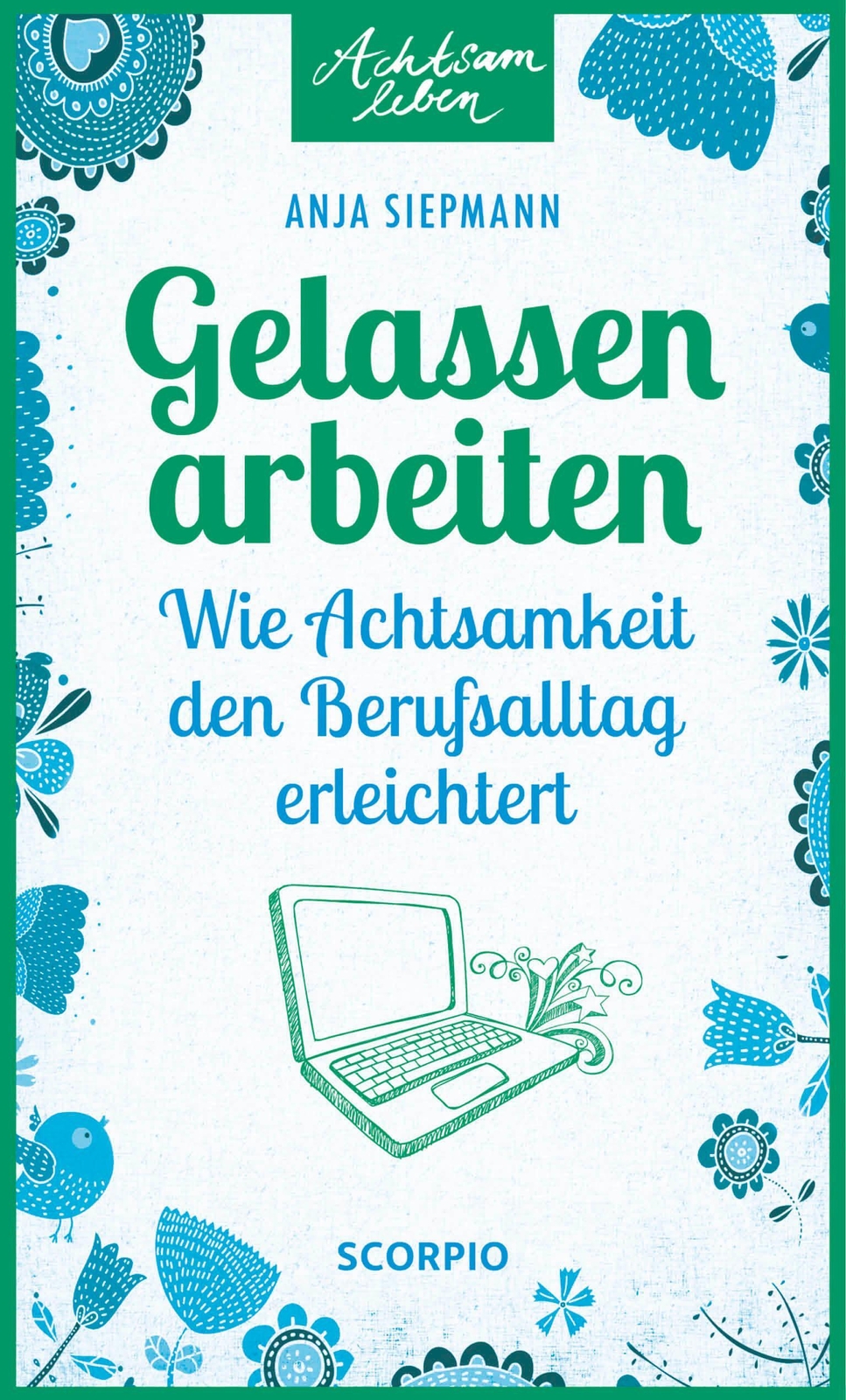 Thumbnail - Gelassen Arbeiten | Wie Achtsamkeit Den Berufsalltag Erleichtert |