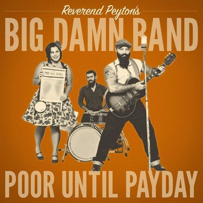 The Reverend Peyton's Big Damn Band Poor Until Payday (Vinyl) (US IMPORT)