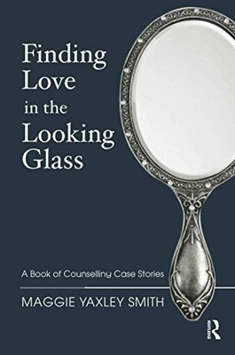 Finding Love in the Looking Glass: ..., Yaxley Smith, M