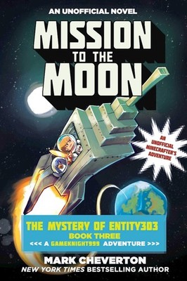 Mission to the Moon: The Mystery of Entity303 Book Three: A Gameknight999 Advent