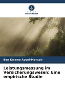 Ben Kwame Agyei-Mensah | Leistungsmessung Im Versicherungswesen: Eine...