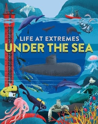 Life at Extremes: Under the Sea - 9781445184906