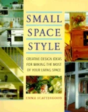 Small Space Style: Creative Design Ideas for Making the Most of Your Living...