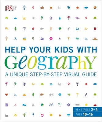 Help Your Kids with Geography : A Unique Step-by-Step Visual Guid