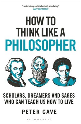 How to Think Like a Philosopher Peter Cave