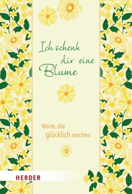 Ich schenk dir eine Blume | Gebunden | 9783451394843
