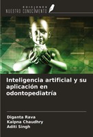 Inteligencia Artificial Y Su AplicacióN En OdontopediatríA Diganta Rava (U. A.)