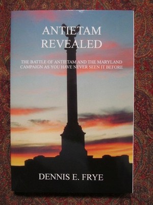 ANTIETAM REVEALED - FIRST EDITION - MARYLAND CAMPAIGN & BATTLE OF ANTIETAM - NEW