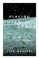 Placing Outer Space An Earthly Ethnography Of Other Worlds Lisa Messeri Buch