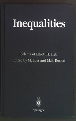 Inequalities : selecta of Elliott H. Lieb. Lieb, Elliott H. and Michael Loss: