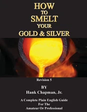 How To Smelt Your Gold & Silver Paperback – June 14, 2019 Paperback