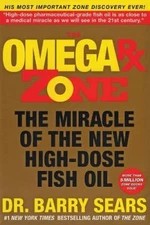 The Omega RX Zone: The Miracle of the New High-Dose Fish Oil by Barry Sears