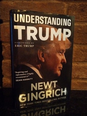 Understanding Trump HC DJ 2017 SIGNED Newt Gingrich First Edition 3rd Printing