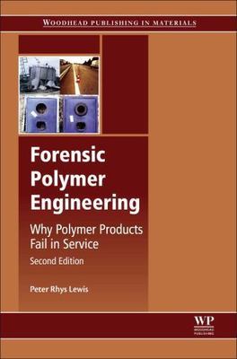 Forensic Polymer Engineering Why Polymer Products Fail in Service Lewis 2e