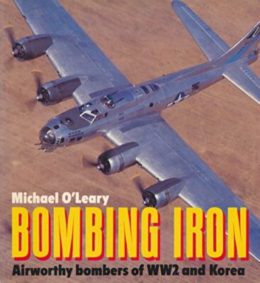 Bombing Iron: Airworthy Bomber - Paperback - GOOD