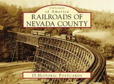 Railroads of Nevada County, CA, Postcards of America