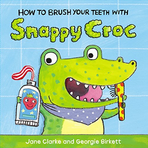 How to Brush Your Teeth with Snappy Croc. Clarke, Birkett 9781782953951 New** - Image 3