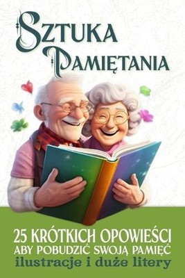 Sztuka Pamitania: 25 kr?tkich opowie?ci aby pobudzic swoj? pami?c by Alicja Walo